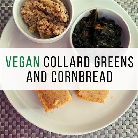 Vegan Collard Greens and Cornbread | Vegan soul food, Vegan collard ...