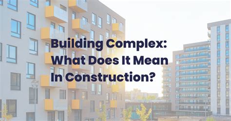 Building Complex What Does It Mean In Construction Togal Ai