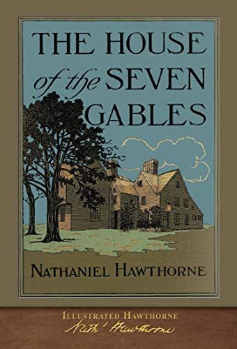 Illustrated Hawthorne The House Of The Seven Gables Kindle Edition