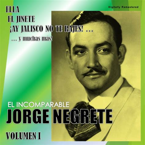 Jorge Negrete Vol 1 Digitally Remastered Album By Jorge Negrete