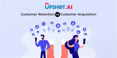 Customer Retention Vs Customer Acquisition Upshot Ai