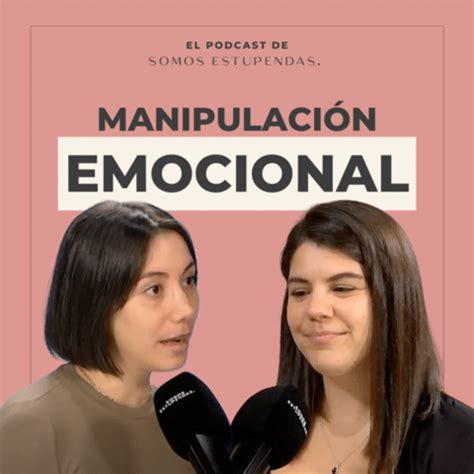 Manipulación emocional Síntomas y cómo detectarla Ep 117 Somos