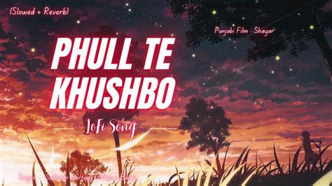 Phull Te Khushbo Slowed Reverb Lofi Song By Satinder Sartaaj Ft