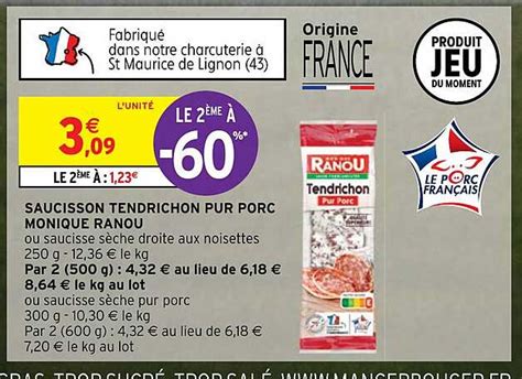 Promo Saucisson Tendrichon Pur Porc Monique Ranou chez Intermarché