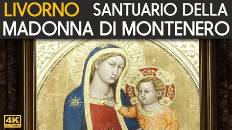 Livorno Santuario Della Madonna Delle Grazie Di Montenero Youtube