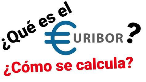 Qué es el EURIBOR y cómo funciona Cómo se CALCULA el Euribor Hasta