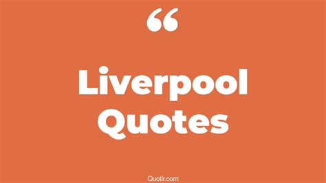 99 Belligerent Liverpool Quotes (inspirational liverpool, shooters liverpool, proud liverpool)