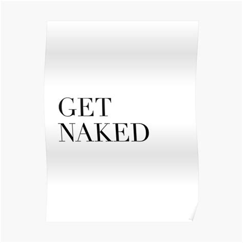 Get Naked Poster For Sale By Typutopia Redbubble