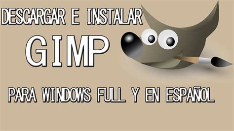 C Mo Instalar Gimp En Windows Full Xcelente Editor Youtube