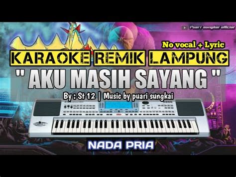 AKU MASIH SAYANG KARAOKE REMIX LAMPUNG NADA PRIA YouTube