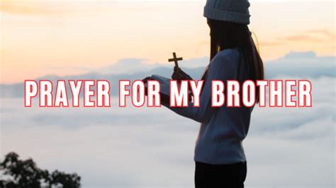 Prayer For My Brother Beautiful Prayer For Your Brother Just Bible