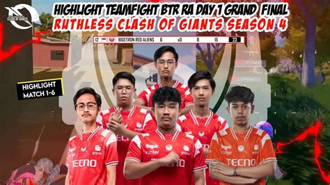 HIGHLIGHT TEAMFIGHT BTR RA DAY 1 GRAND FINAL RUTHLESS COGS4 MATCH 1 6