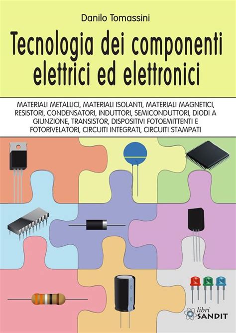 Tecnologia Dei Componenti Elettrici Ed Elettronici Danilo Tomassini Libro Sandit Libri Ibs