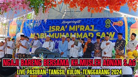 NGAJI BARENG BERSAMA KH MUSLEH ADNAN DALAM RANGKA ISRA MI RAJ NABI