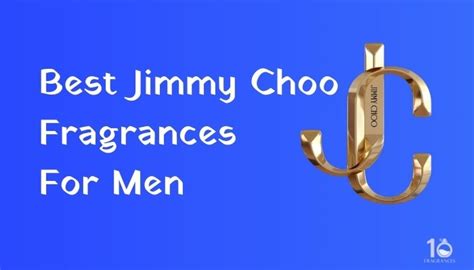 5 Best Smelling Jimmy Choo Colognes For Men Tested In 2024