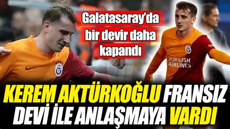 Galatasarayda bir devir daha kapandı Kerem Aktürkoğlu Fransız devi