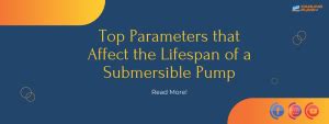 Part Top Parameters That Affect The Lifespan Of A Submersible Pump