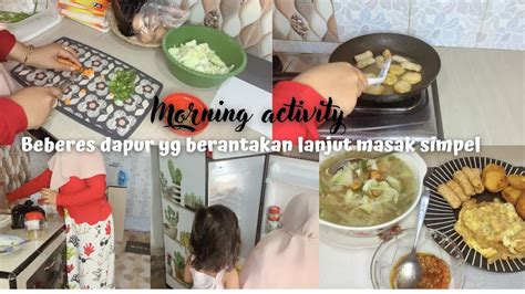 Morning Activity Beberes Dapur Lanjut Masak Simpel Youtube