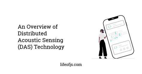 An Overview Of Distributed Acoustic Sensing Das Technology