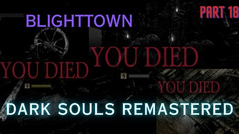 Blighttown Is My Nemesis Dark Souls Remastered Ep Youtube