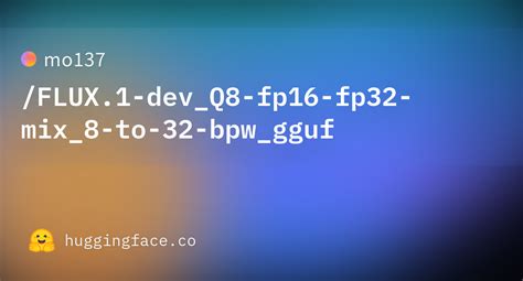 Mo Flux Dev Q Fp Fp Mix To Bpw Gguf Hugging Face