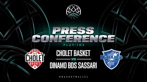 Cholet Basket V Banco Di Sardegna Sassari Press Conference Bcl