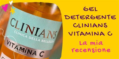 Gel Detergente Illuminante Vitamina C Clinians Recensione