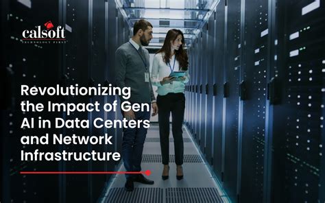 Revolutionizing The Impact Of Gen Ai In Data Centers And Network