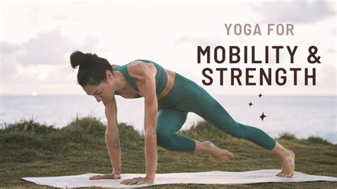 Yoga For Mobility Strength Intermediate Full Body Flow Yoga Yoga