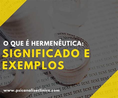 O Que Significa Hermenêutica - O que é hermenêutica: significado e exemplos - Psicanálise Clínica