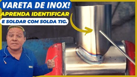 Qual Vareta De Solda Usar Para Soldar Inox Solda Tig Youtube