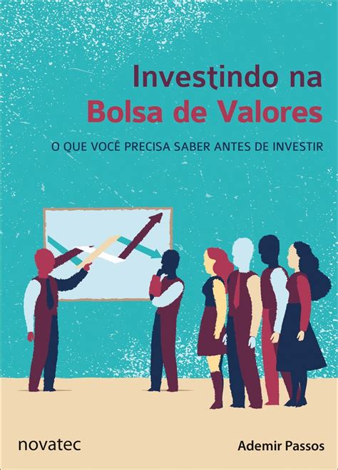 Investindo Na Bolsa De Valores O Que Você Precisa Saber Antes De