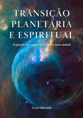 Transi O Planet Ria E Espiritual Expanda Sua Consci Ncia Para O Novo