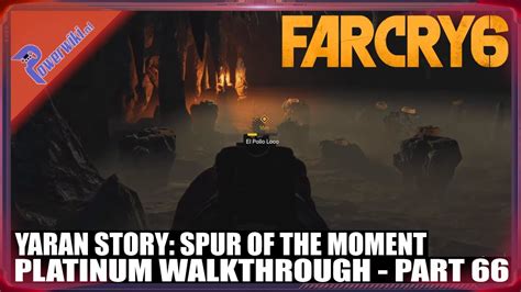 Far Cry 6 Part 66 94 Yaran Story Spur Of The Moment Platinum