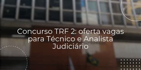 Concurso Trf Publicado Para T Cnico E Analista Judici Rio