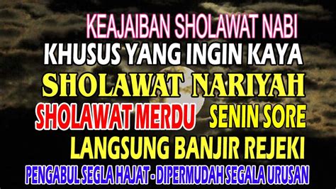 Dengarkan Senin Sore Ini Sholawat Nabi Sholawat Jibril Mustajab