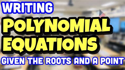 How To Write Polynomial Equations Given The Roots Zeros X Intercept