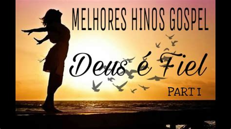 MELHORES HINOS EVANGÉLICO SELECIONADOS 🙏 PART I - YouTube