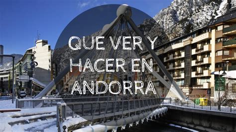 Que Ver Y Hacer En Andorra Anyeloxelmundo