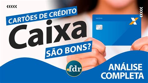 Cartões De Crédito Caixa Benefícios Taxas Limites E Como Solicitar