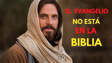 El Evangelio No Est En La Biblia Youtube