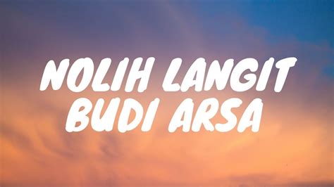 Nolih Langit Lirik Budi Arsa Youtube