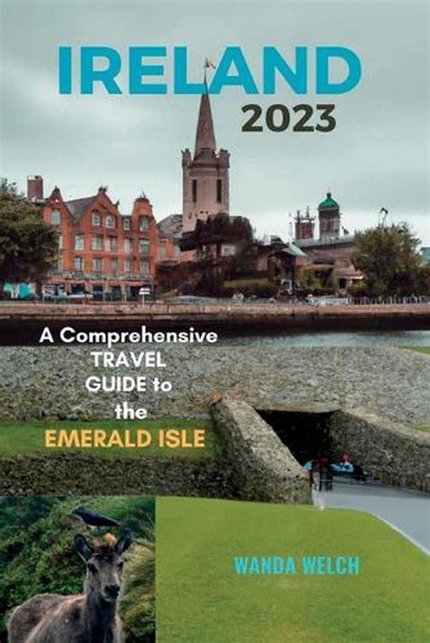 Ireland A Comprehensive Guide To The Emerald Isle By Wanda Welch