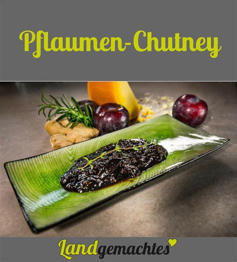 Pflaumen Zwetschgen Chutney Landgemachtes Chutney Zwetschgen