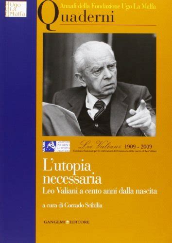 Lutopia Necessaria Leo Valiani A Cento Anni Dalla Nascita Opere