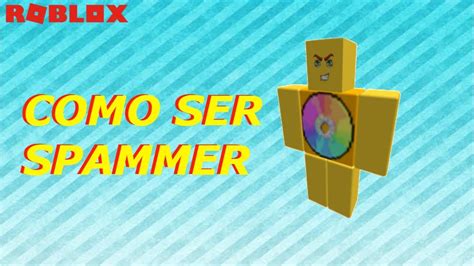 Como Ser Un Spammer En Roblox 2018 2019 Youtube