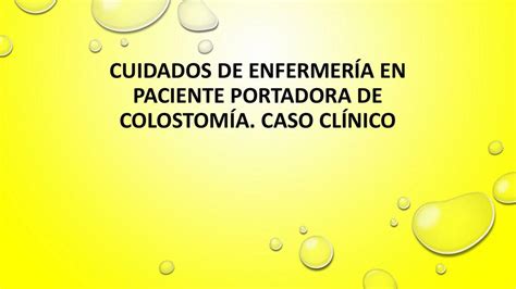 Cuidados de enfermería en paciente portadora de colostomía Aura Ester