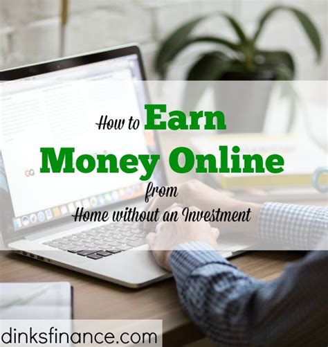 How To Earn Money Online From Home Without An Investment Dinks Finance