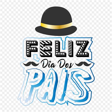 Feliz Dia Dos Pais Png Dicas Para O Dia Dos Pais Feliz Dia Dos Pais