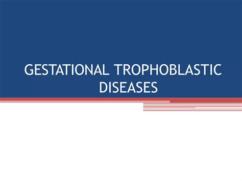 Gestational Trophoblastic Neoplasia Management Ppt